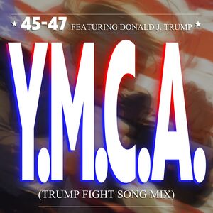 Y.M.C.A. (Trump Fight Song Mix) , The Village People Featuring Donald J Trump