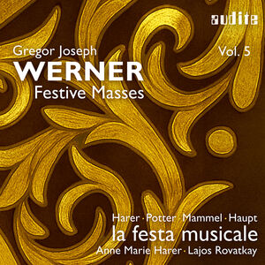 Gregor Joseph Werner, Vol. 5 - Festive Masses , Magdalene Harer