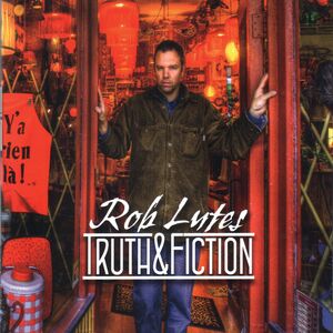 Truth and Fiction , Rob Lutes