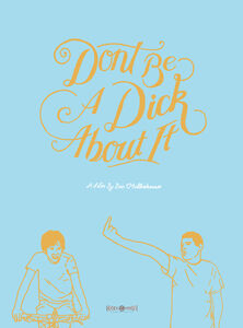 Dont Be A Dick About It