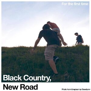 For The First Time , Black Country New Road