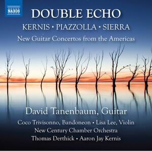 Double Echo - New Guitar Concertos from the Americas , David Tanenbaum