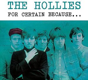 For Certain BecausE , The Hollies