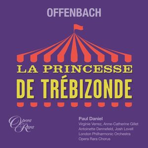 Offenbach: La Princesse de Trebizonde , Anne-Catherine Gillet