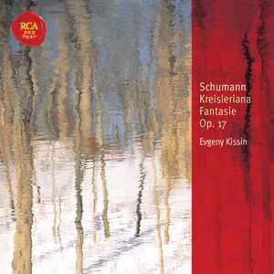 Kreisleriana & Fantasie Op 17 , Evgeny Kissin