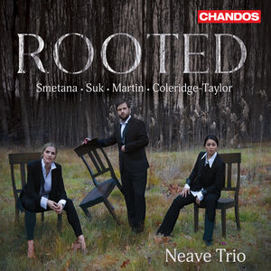 Coleridge-Taylor, Martin, Smetana & Suk: Rooted , Neave Trio