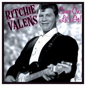 Come On, Let's Go!: The Singles & More , Ritchie Valens