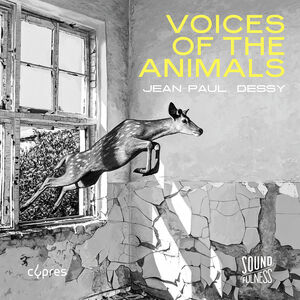 Jean-Paul Dessy: Voices of the Animals , La Capella Ducale