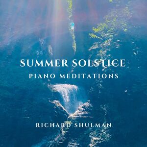 Summer Solstice Piano Meditations , Richard Shulman