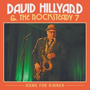 Home for Dinner , David Hillyard & the Rocksteady Seven