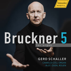 Anton Bruckner: Symphonie No. 5 in B-flat Major arranged for organ - Cavaille-Coll organ in Saint-Ouen, Rouen , Gerd Schaller