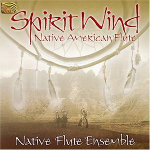 Spirit Wind , Native Flute Ensemble
