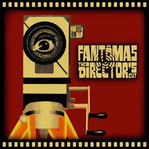 The Director's Cut , Fantômas