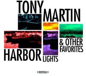 Harbor Lights & Other Favorites , Tony Martin