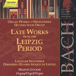 Organ Works: Late Leipzig Period , J.S. Bach