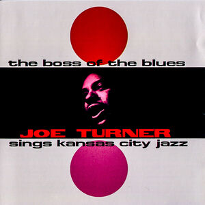 Boss of the Blues , Big Joe Turner