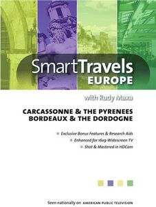 Smart Travels Europe With Rudy Maxa: Carcassonne and ThePyrenees /  Bordeaux and the Dordogne
