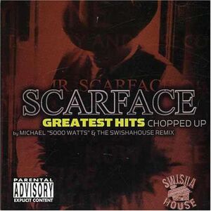 Greatest Hits Chopped Up [Explicit Content] , Scarface