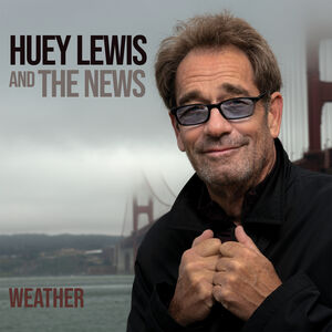 Weather , Huey Lewis and the News