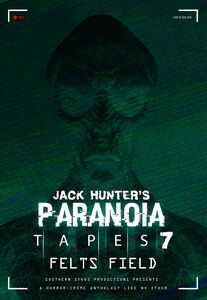 Jack Hunter's Paranoia Tapes 7: Felts Field