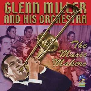 Music Makers , Glenn Miller