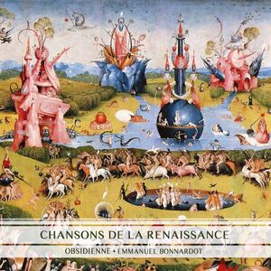 Chansons de la Renaissance , Bonnardot Ensemble Obsidienne
