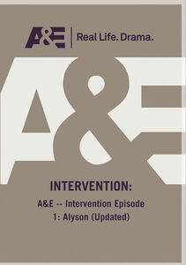 A&E - Intervention Episode 1: Alyson (Updated)