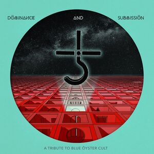 Dominance And Submission: A Tribute To Blue Oyster Cult (Various Artists) , Various Artists