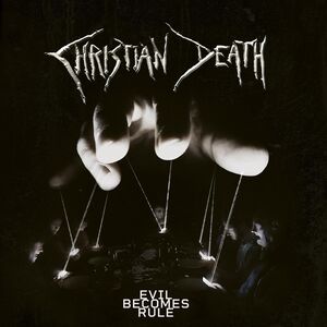 Evil Becomes Rule , Christian Death