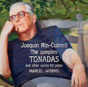 Joaquin Nin-Culmell: Complete Tonadas Other Works , Marcel Worms
