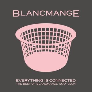 Everything Is Connected: The Best Of Blancmange 1979-2024 , Blancmange