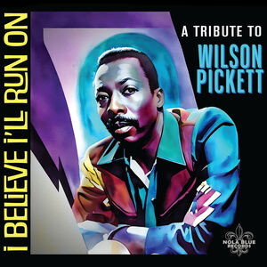I Believe I'll Run On: A Tribute To Wilson Pickett , Various Artists