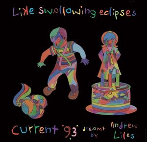 Like Swallowing Eclipses , Current 93