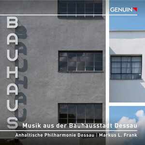 Musik aus der Bauhausstadt Dessau , Anhaltische Philharmonie Dessau