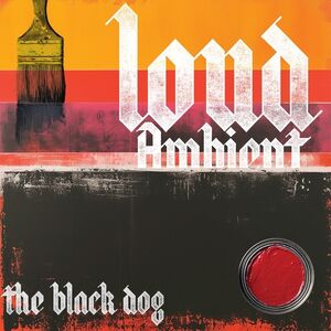 Loud Ambient , The Black Dog