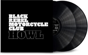 Howl (Anniversarry Edition) , Black Rebel Motorcycle Club