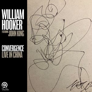 Convergence: Live in China , William Hooker