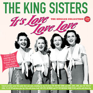 It's Love Love Love: The Singles Collection 1939-47 , The King Sisters