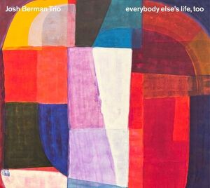 Everybody Else's Life, Too , Josh Berman