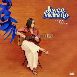 Never Too Soon , Joyce Moreno
