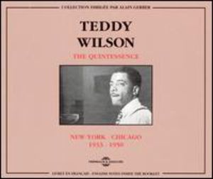 Quintessence New York-Chicago 1933-50 , Teddy Wilson