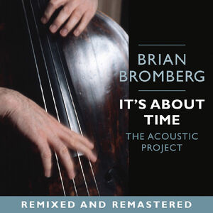 It's About Time: The Acoustic Project , Brian Bromberg