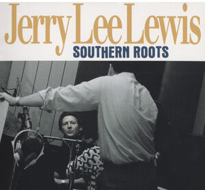 Southern Roots , Jerry Lee Lewis