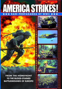 WWII: America Strikes! Rare Propaganda Films of World War II