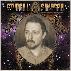 Simpson, Sturgill : Metamodern Sounds in Country Music