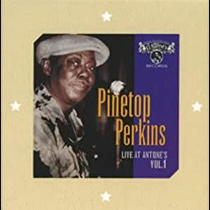 Live At Antone's, Vol. 1 , Pinetop Perkins
