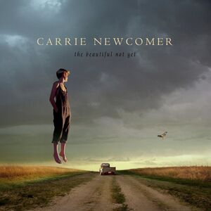 The Beautiful Not Yet , Carrie Newcomer