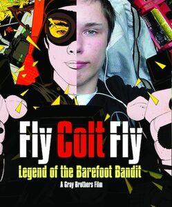 Fly Colt Fly: Legend of the Barefoot Bandit