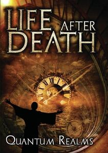 Life After Death: Quantum Realms , Philip Gardiner