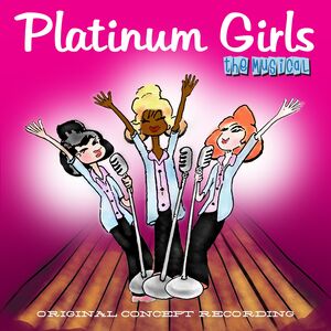 Platinum Girls - The Musical (Original Concept Album)